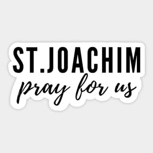 St. Joachim pray for us Sticker